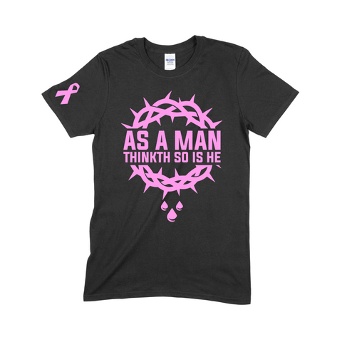 As A Man Thinkth So Is He T-Shirt (PRE-ORDER)